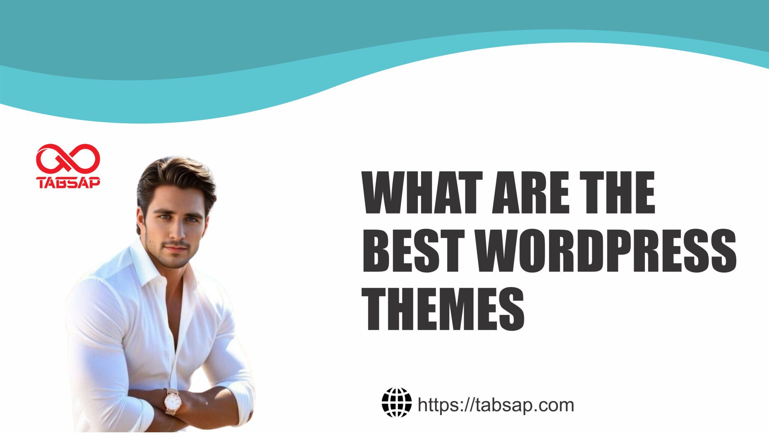 Graphic featuring the TabSap logo, a professionally dressed man, and the text 'What are the best WordPress themes' with a website link https://tabsap.com, against a white and teal background.