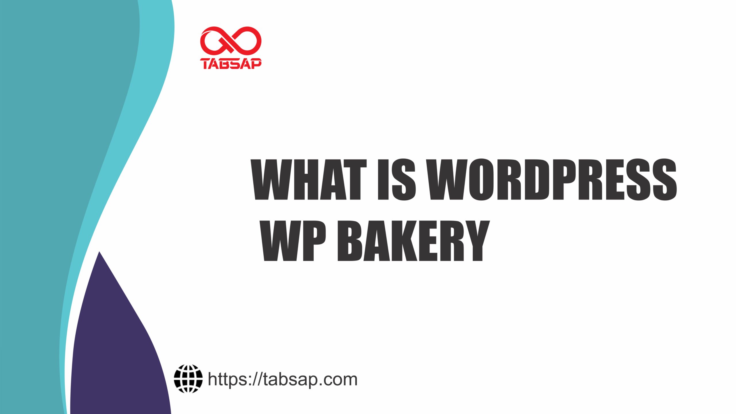 Graphic with a teal and navy abstract design featuring the text 'What is WordPress WP Bakery' and the website URL 'https://tabsap.com' along with the Tabsap logo.